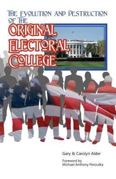 Paperback The Evolution and Destruction of the Original Electoral College Book