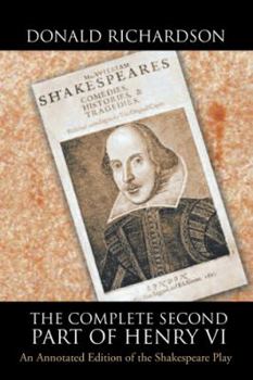 Hardcover The Complete Second Part of Henry VI: An Annotated Edition of the Shakespeare Play Book