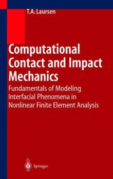 Hardcover Computational Contact and Impact Mechanics: Fundamentals of Modeling Interfacial Phenomena in Nonlinear Finite Element Analysis Book