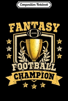 Composition Notebook: Fantasy Football Champion Draft Party Champ Funny Journal/Notebook Blank Lined Ruled 6x9 100 Pages
