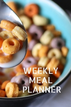 Paperback Weekly Meal Planner: Track And Plan Your Meals Weekly ( Week Food Planner / Diary / Log / Journal ): Meal Prep And Planning Grocery Noteboo Book