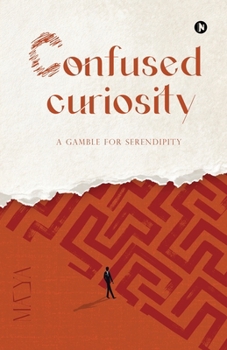 Paperback Confused Curiosity: A Gamble for Serendipity Book