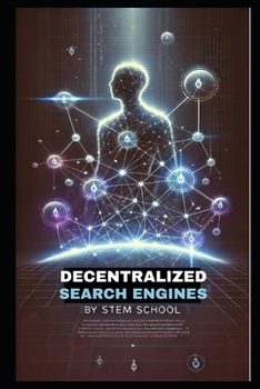 Paperback Decentralized Search Engines: How Blockchain & AI Are Revolutionizing the Web Book