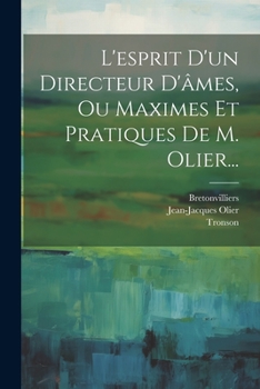 Paperback L'esprit D'un Directeur D'âmes, Ou Maximes Et Pratiques De M. Olier... [French] Book