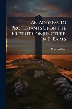 Paperback An Address to Protestants Upon the Present Conjuncture. in II. Parts Book