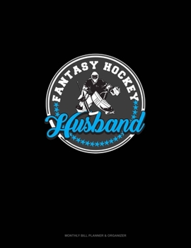 Fantasy Hockey Husband: Monthly Bill Planner & Organizer
