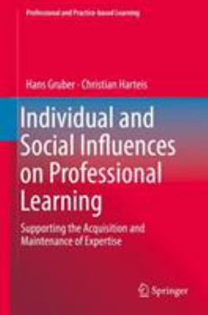 Hardcover Individual and Social Influences on Professional Learning: Supporting the Acquisition and Maintenance of Expertise Book