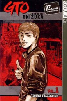 GTO: Great Teacher Onizuka, Vol. 1 - Book #1 of the GTO: Great Teacher Onizuka