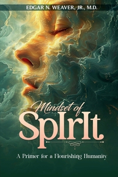 Paperback MINDSET OF SPIRIT: A PRIMER FOR A FLOURISHING HUMANITY Book