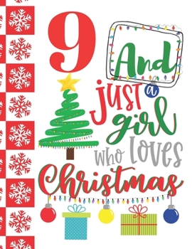 Paperback 9 And Just A Girl Who Loves Christmas: Holiday Sketchbook Activity Book Gift For Girls - Christmas Quote Sketchpad To Draw And Sketch In Book