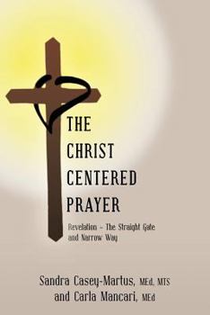 Paperback The Christ Centered Prayer: Revelation - The Straight Gate and Narrow Way Book