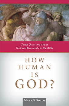 Paperback How Human Is God?: Seven Questions about God and Humanity in the Bible Book