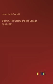 Hardcover Oberlin. The Colony and the College, 1833-1883 Book