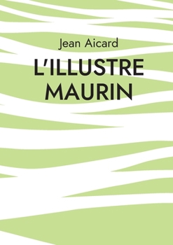 Paperback L'Illustre Maurin: Les aventures tumultueuses d'un rebelle provençal [French] Book