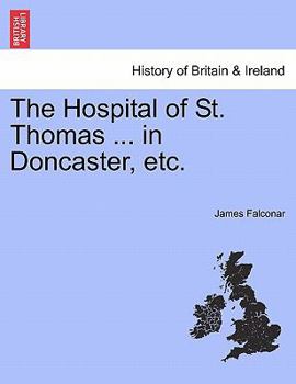 Paperback The Hospital of St. Thomas ... in Doncaster, Etc. Book