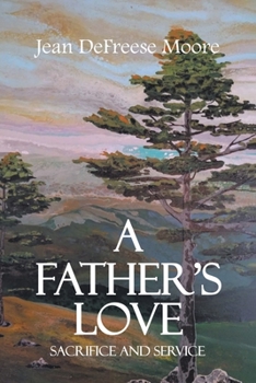Paperback A Father's Love; Sacrifice and Service Book