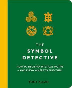 Paperback The Symbol Detective: How to Decipher Mystical Motifs - And Know Where to Find Them Book