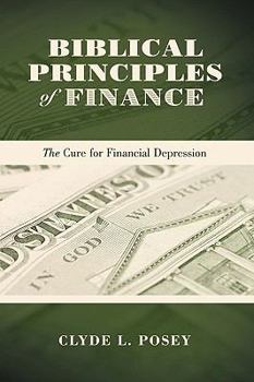 Paperback Biblical Principles of Finance: The Cure for Financial Depression Book