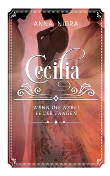 Cecilia: Wenn der Nebel Feuer fängt (German Edition) - Book #3 of the Cecilia