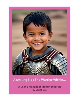 Paperback A smiling kid: The Warrior Within...: A user's manual of life for children Book