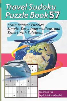 Paperback Travel Sudoku Puzzle Book 57: 200 Brain Booster Puzzles - Simple, Easy, Intermediate, and Expert with Solutions [Large Print] Book