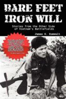 Paperback Bare Feet, Iron Will Stories from the Other Side of Vietnam's Battlefields Book