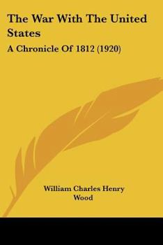 The War With The United States: A Chronicle Of 1812 - Book #14 of the Chronicles of Canada