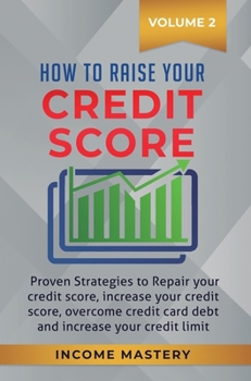 Hardcover How to Raise your Credit Score: Proven Strategies to Repair Your Credit Score, Increase Your Credit Score, Overcome Credit Card Debt and Increase Your Book