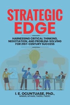 Paperback Strategic Edge: Harnessing Critical Thinking, Negotiation, and Problem-Solving for 21st-Century Success Book