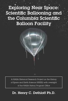 Paperback Exploring Near Space: Scientific Ballooning and the Columbia Scientific Balloon Facility Book