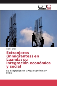 Paperback Extranjeros (inmigrantes) en Luanda: su integración económica y social [Spanish] Book