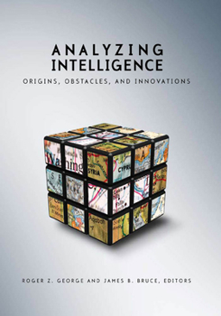 Paperback Analyzing Intelligence: Origins, Obstacles, and Innovations Book