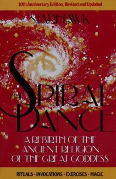 Paperback The Spiral Dance: A Rebirth of the Ancient Religion of the Great Goddess Book