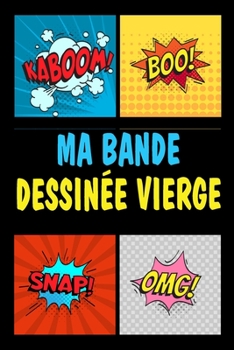 Ma Bande dessinée vierge: Grande variété de modèles 100 planches de BD vierges pour les adultes et enfants (French Edition)
