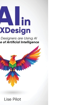 Paperback AI in UX Design: How UX Designers are Using AI in the Age of Artificial Intelligence Book