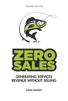 Paperback Zero Sales: Generating Services Revenue Without Selling Book