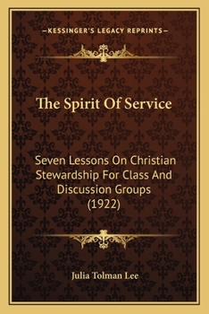 Paperback The Spirit Of Service: Seven Lessons On Christian Stewardship For Class And Discussion Groups (1922) Book