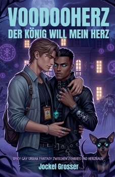Voodooherz. Der König will mein Herz: Spicy Gay Urban Fantasy zwischen Zombies und Herzraub (German Edition)