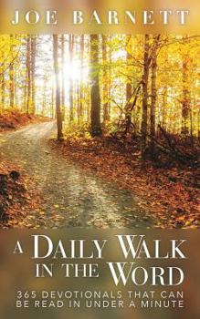 Paperback A Daily Walk in the Word: 365 Devotionals That Can Be Read in Under a Minute Book