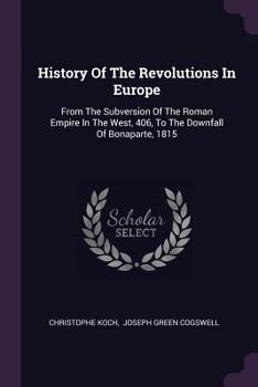 Paperback History Of The Revolutions In Europe: From The Subversion Of The Roman Empire In The West, 406, To The Downfall Of Bonaparte, 1815 Book