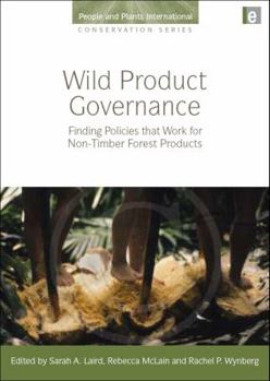 Hardcover Wild Product Governance: Finding Policies That Work for Non-Timber Forest Products Book