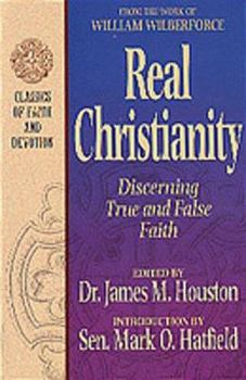 Paperback Real Christianity: Discerning True and False Faith (CLASSICS OF FAITH AND DEVOTION) Book