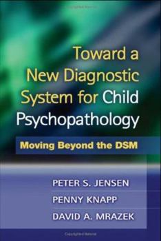 Hardcover Toward a New Diagnostic System for Child Psychopathology: Moving Beyond the Dsm Book