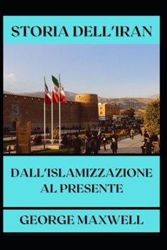 Paperback STORIA DELL'IRAN! Dall'Islamizzazione Al Presente [Italian] Book