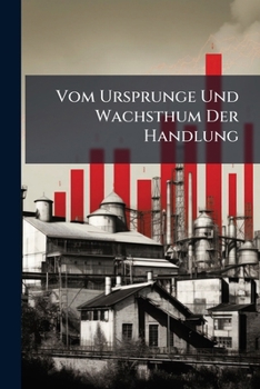 Paperback Vom Ursprunge Und Wachsthum Der Handlung Book