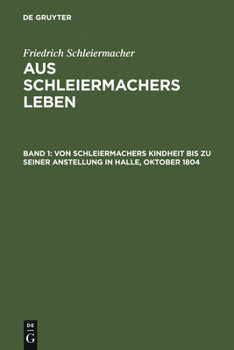 Hardcover Von Schleiermachers Kindheit Bis Zu Seiner Anstellung in Halle, Oktober 1804 [German] Book