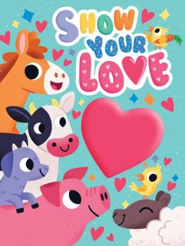 Board book Little Hippo Books Show Your Love - Children's Touch and Feel Squishy Foam Sensory Board Book