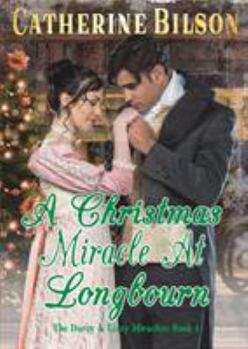 A Christmas Miracle At Longbourn: A Pride And Prejudice Variation