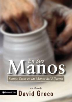 Paperback La En Sus Manos: Somos Vasos En Las Manos del Alfarero = Vessels in the Potter's House [Spanish] Book