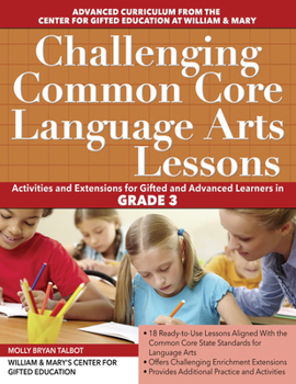 Paperback Challenging Common Core Language Arts Lessons: Activities and Extensions for Gifted and Advanced Learners in Grade 3 Book